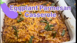 Easy Eggplant Parmesan Casserole -using up the Harvest!