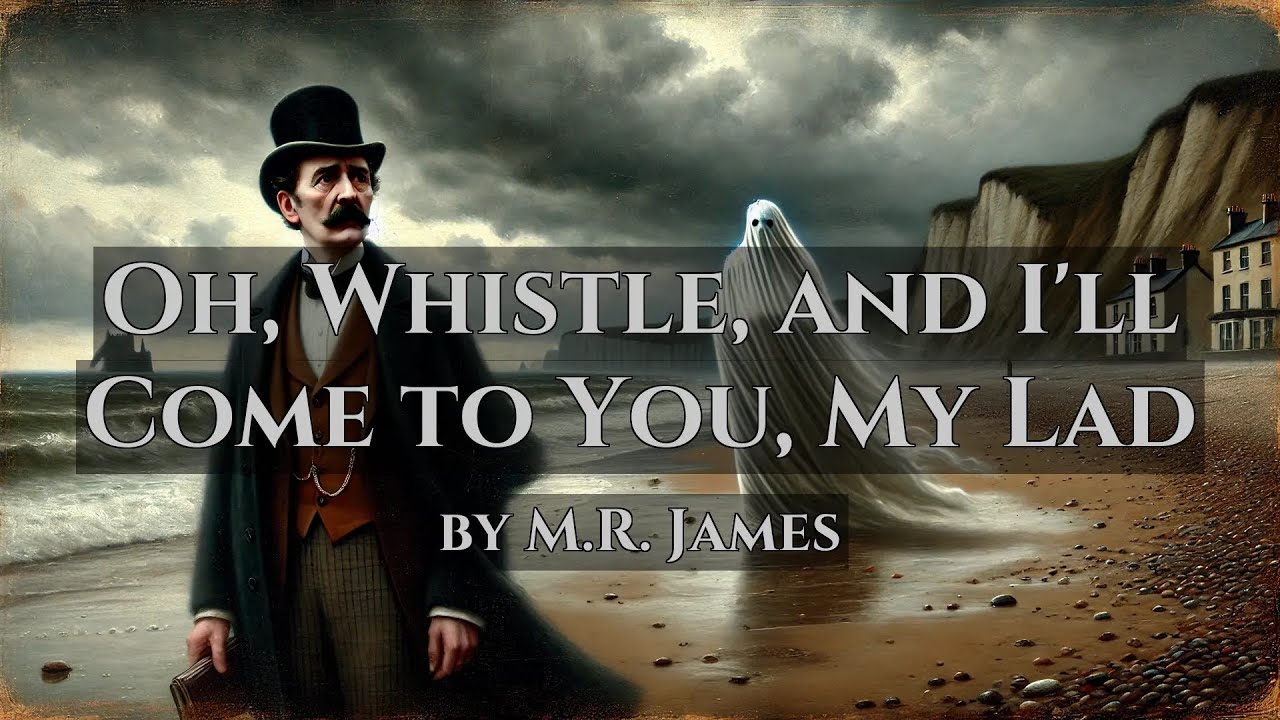 Oh, Whistle, and I'll Come to You, My Lad by