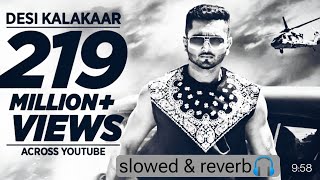 Desi kalakaar slowed & reverb 🎧 #hightlight #desi_kalakaar