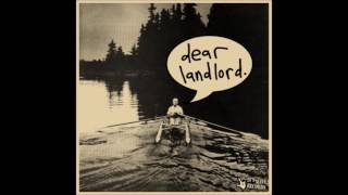 Video thumbnail of "Dear Landlord - I'm Not Sayin' Get 'Er Done, But Don't Just Stand There"