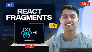 #7: React Fragments: Remove unwanted Nodes & Speed Up Rendering | React v19 Tutorial in Hindi by Thapa Technical 1,220 views 18 hours ago 9 minutes, 26 seconds