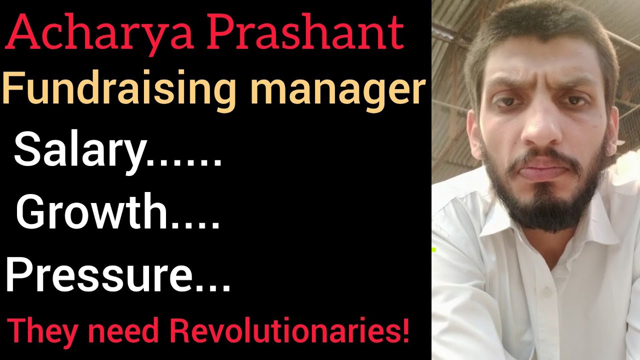 Fundraising manager profile detailed video. Acharya Prashant Foundation. 