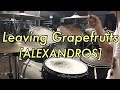 【叩いてみた】Leaving Grapefruits / [ALEXANDROS] (Drums cover.)