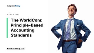 The WorldCom: Principle-Based Accounting Standards - Essay Example