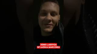 DENIS LABRYGA WYJAŚNIA MARCONIA