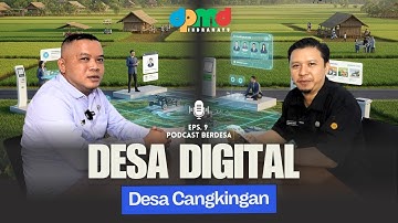 Eps. 9 - Desa Digital Juara! Podcast Eksklusif Bersama Kuwu Cangkingan – Inspirasi Desa Masa Kini