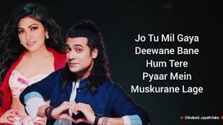 jo tu mil gaya Deewana bane Hum Tere pyaar mein muskurane lage lyrics song