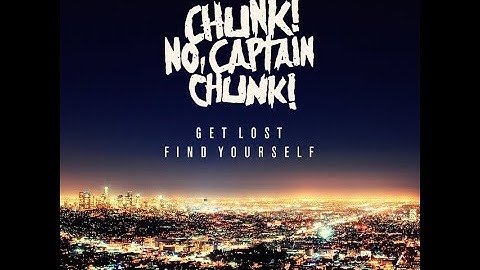 Chunk! No, Captain Chunk! - What Goes Around (Lyric Video)