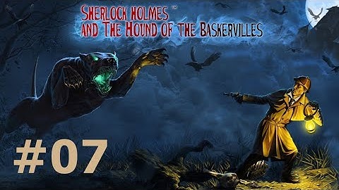 Sherlock Holmes and the Hound of the Baskervilles   ▶ Walkthrough - 07 Charles Baskerville