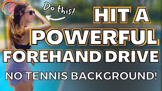 How to Hit a POWERFUL Topspin Forehand Drive!!! (No Tennis Background Needed!!!)