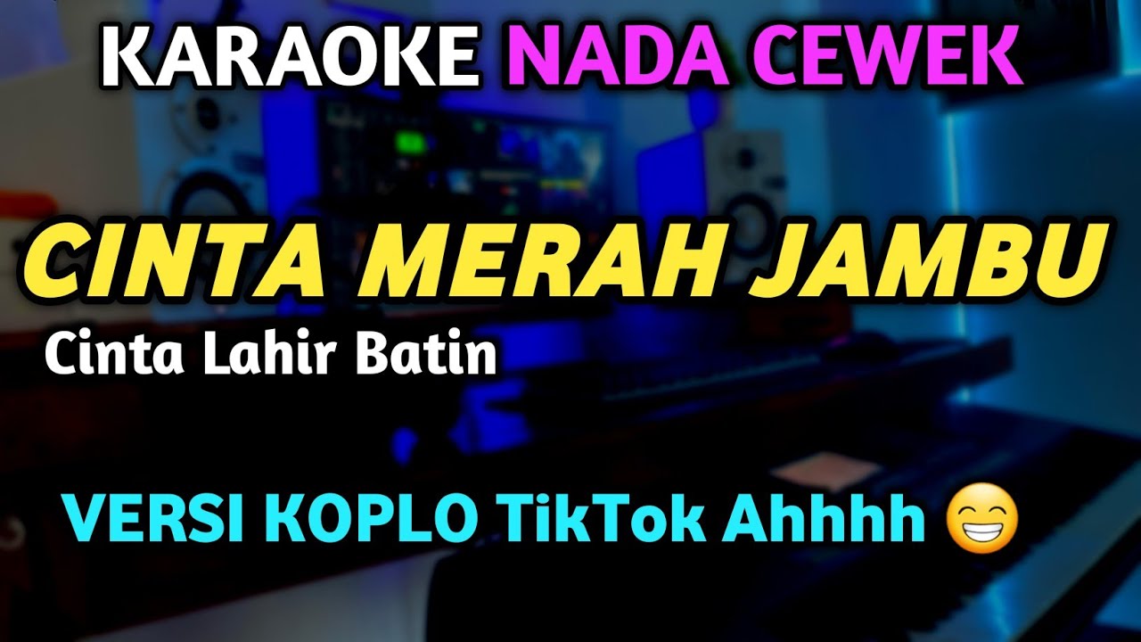 CINTA MERAH JAMBU Karaoke Koplo Versi TikTok Nada Wanita - Cintaku Hanya Kamu Ahhh