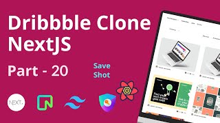 Make FullStack Dribble Clone Using NextJs | Part - 20 🔥 (Save Shot)