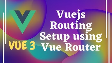 48. Implement Vuejs Routing setup using Vue Router in Vue js | Vue 3