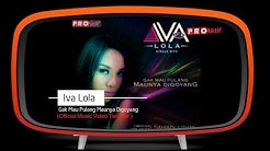 Iva Lola - Gak Mau Pulang Maunya Digoyang (Official Teaser Video)  - Durasi: 3:07. 