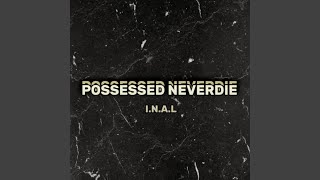 POSSESSED NEVERDIE