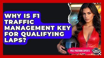 Why Is F1 Traffic Management Key For Qualifying Laps? - Pole Position Experts