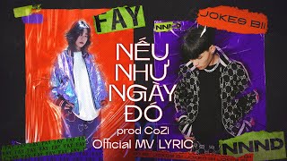 JokeS Bii ft. Fay - Nếu Như Ngày Đó | Official MV Lyrics