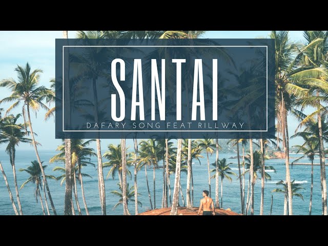 DAFARY SONG - Santai Ft. RILL WAY (Video Lyric) class=