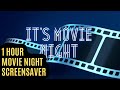 1 hour its movie night screensaver