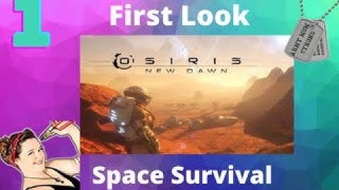 Osiris New Dawn First Look, Space Survival Episode 1
