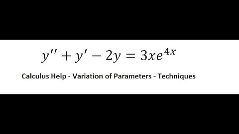 Calculus Help: Variation of Parameters - Differential Equations: y