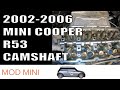 2002-2006 MINI Cooper S - Install Performance Cam R53