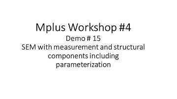 Mplus Workshop #4 Demo # 15 -  An example of structural equation modeling.