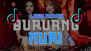 DJ BURUANG NURI || BURUANG NURI TABANG MALAYANG || DJ REMIX TERBARU FULLBASS