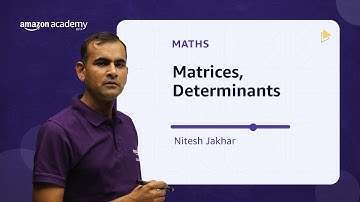Matrices, Determinants | Maths | Amazon Academy JEE Main Crash Course