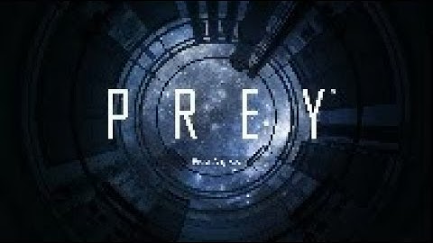 Prey 2017 randomizer Pt 2.