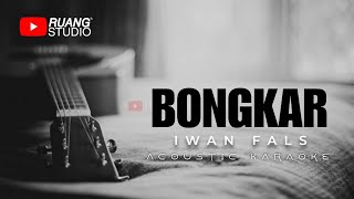 Iwan Fals - Bongkar ( Karaoke Acoustic )