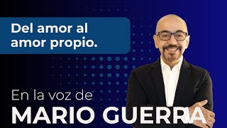 Del amor al amor propio - En la voz de Mario Guerra by Mario Guerra 18,637 views 2 weeks ago 18 minutes