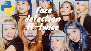 Face Recognition using Python and OpenCV | ft-Twice