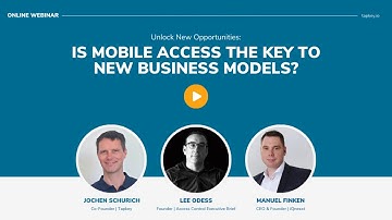 Webinar "Unlock New Opportunities: Is Mobile Access the Key to New Business Models?"