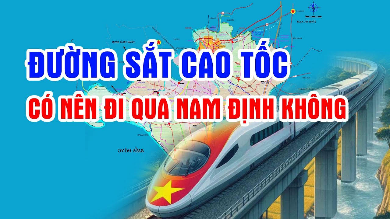 Đường sắt cao tốc Bắc Nam có nên đi qua Nam Định không?