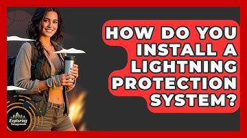 How Do You Install A Lightning Protection System? - Exploring Campgrounds