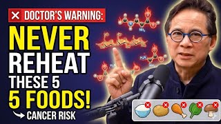 Doctors Warning Never Reheat These 5 Foods Cancer Risk Dr William Li