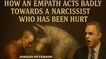 THIS IS HOW AN EMPATH ACTS BADLY TOWARDS A NARCISSIST WHO HAS BEEN HURT MOTIVATIONAL JORDAN PETERSON