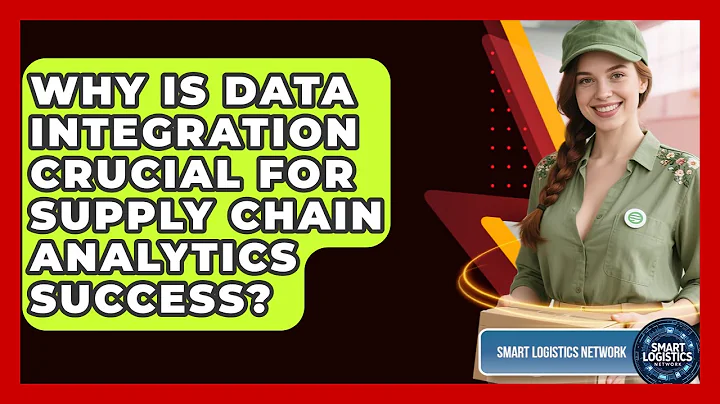 Why Is Data Integration Crucial For Supply Chain Analytics Success? - Smart Logistics Network