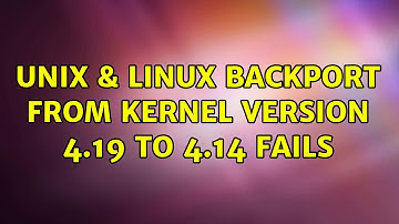 Unix & Linux: Backport from Kernel Version 4.19 to 4.14 fails