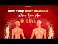 How Your Body Changes When You Are In Love