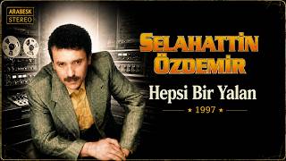 Selahattin Özdemir - Hepsi̇ Bi̇r Yalan Kaliteli Kayıt