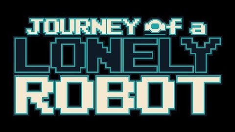 JOURNEY OF A LONELY ROBOT - Release Trailer