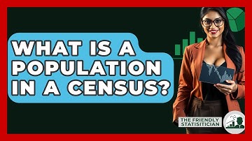What Is A Population In A Census? - The Friendly Statistician