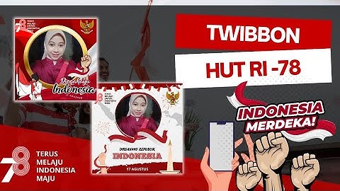 CARA Membuat TWIBBON HUT RI KE 78 DARI HP - MUDAH dan Cepat