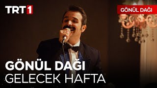 Gönül Dağı'nda Gelecek Hafta | \