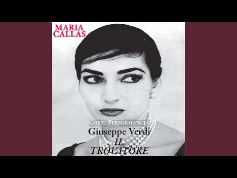 Maria Callas - IL Trovatore: Act One: Tace la notte! Immersa nel sonno...