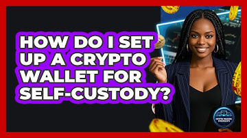 How Do I Set Up A Crypto Wallet For Self-custody? - Crypto Trading Strategists