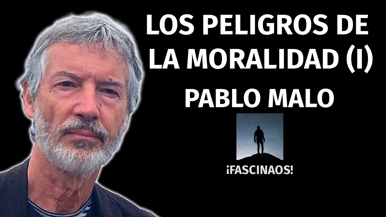 Los peligros de la moralidad (I) | Pablo Malo