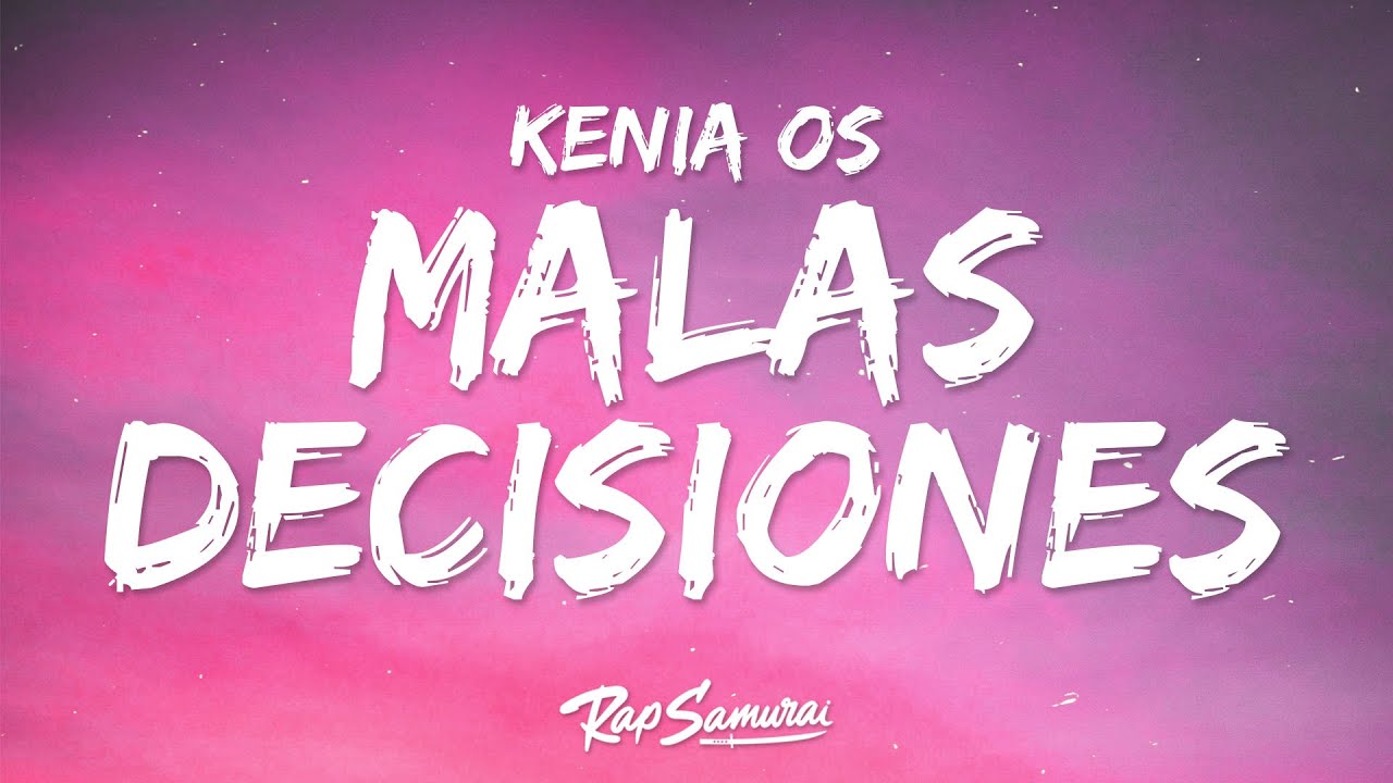 Kenia OS - Malas Decisiones (Letra) - YouTube
